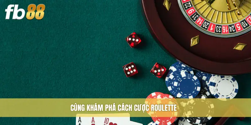Cùng khám phá cách cược roulette