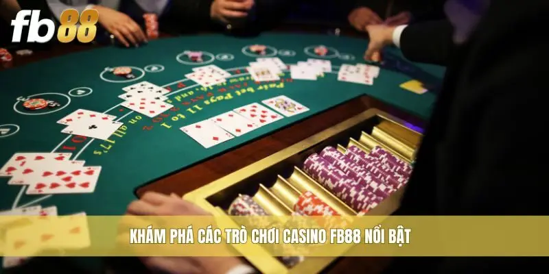 Khám phá các trò chơi casino FB88 nổi bật