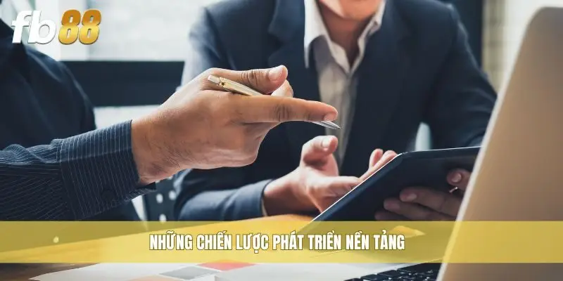 Những chiến lược phát triển nền tảng