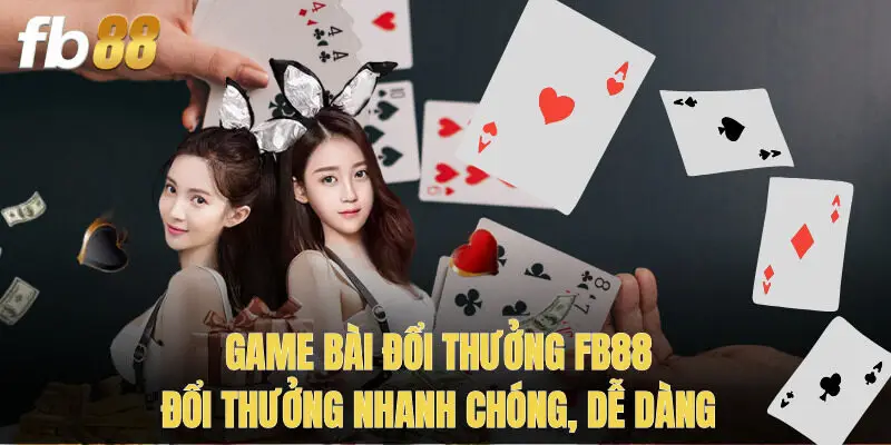Game Bài Đổi Thưởng Fb88 - Đổi Thưởng Nhanh Chóng, Dễ Dàng