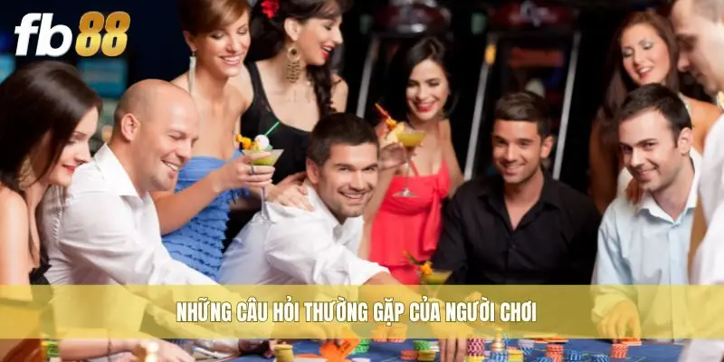 Những câu hỏi thường gặp của người chơi