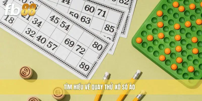 Tìm hiểu về quay thử xổ số ảo